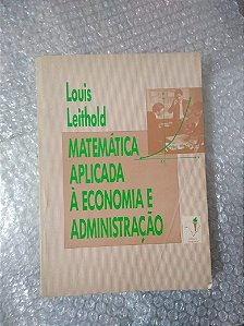 Matemática Aplicada à Economia e Administração - Louis Leithold