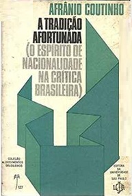 A Tradição Afortunada(o Espírito de Nacionalidade na Crítica) - Afrânio Coutinho