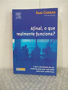 Afinal, o que Realmente Funciona? - Ram Charan