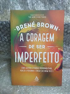 A Coragem de ser Imperfeito - Brené Brown