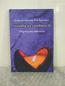 Filosofia do Cotidiano III - Evely de Almeida Poli Rapuano