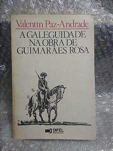 A Galeguidade na Obra de Guimarães Rosa - Valentin Paz-Andrade