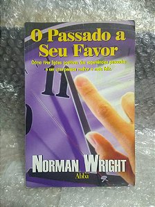 O Passado a seu Favor - Norman Wright