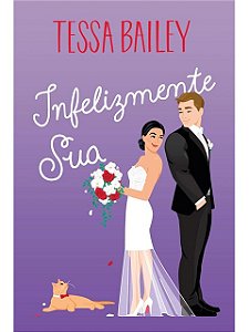 Infelizmente sua - Tessa Bailey