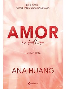 Amor e ódio (Twisted Hate) - Ana Huang