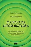 O Ciclo da Auto-Sabotagem - Stanley Rosner e Patricia Hermes