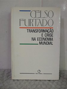 Transformação e Crise na Economia Mundial - Celso Furtado