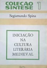 Iniciação na Cultura Literária Medieval - Segismundo Spina - Coleção Síntese 1