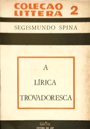 A Lírica Trovadoresca - Segismundo Spina - Coleção literária 2