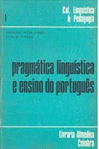 Pragmática Linguística e Ensino de Português (coleção Linguística e pedagogia) - Fernanda Irene Fonseca (marcas)