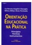 Orientação Educacional na Prática - Lia Renata Angelini Giacaglia
