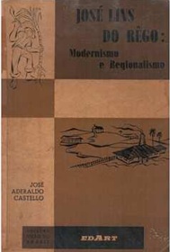 José Lins do Rêgo: Modernismo e Regionalismo - José Aderaldo Castello