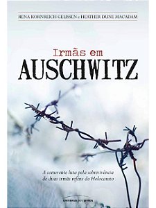 Irmãs em Auschwitz - Rena Kornreich Gelissen