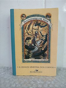 Desventuras em Série: A Cidade Sinistra dos Corvos - Lemony Snicket