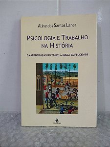 Psicologia e Trabalho na História - Aline dos Santos Laner