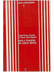 Mito e Tragédia na Grécia Antiga - Jean-pierre Vernant