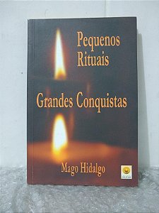 Pequenos Rituais, Grandes Conquistas - Mago Hidalgo