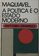 Maquiavel a Política e o Estado Moderno - Antonio Gramsci