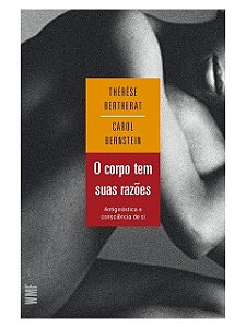 O Corpo tem Suas Razões - Thérèse Bertherat e Carol Bernstein