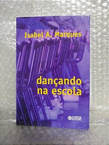 Dançando na Escola - Isabel A. Marques