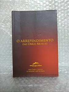 O Arrependimento das Obras Mortas - Antônio Cirilo e Abraão Abe Huber