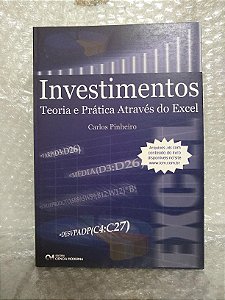 Investimentos: Teoria e Prática Através do Excel - Carlos Pinheiro