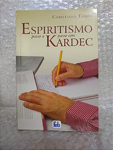 Espiritismo Passo a Passo com Kardec - Christiano Torchi