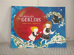 O Mercado dos Goblins - Christina Rossetti