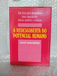 A Redescoberta do Potencial Humano - Jean Houston