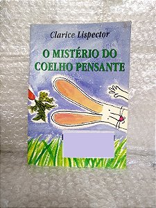 O Mistério do Coelho Pensante - Clarice Lispector