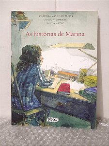 As Histórias de Marina - Cláudia Vasconcellos, Odilon Moraes e Paula Astiz