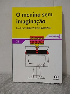 O Menino sem Imaginação - Carlos Eduardo Novaes