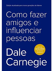 Como fazer amigos e influenciar pessoas - Dale Carnegie