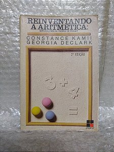 Reinventando a Aritmética - Constance Kamii e Georgia Declark