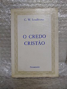 O Credo Cristão - C. W. Leadbeater
