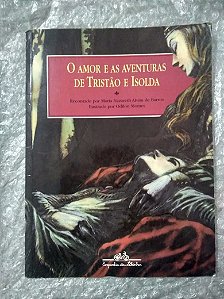 O Amor e as Aventuras de Tristão e Isolda - Maria Nazareth Alvim de Barros