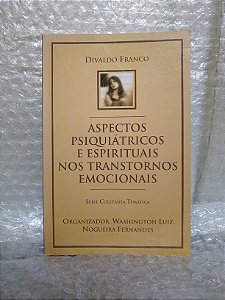 Aspectos Psiquiátricos e Espirituais nos Transtornos Emocionais - Divaldo Franco