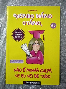 Querido Diário Otário, não é Minha Culpa se eu sei de Tudo - Jim Benton - Vol. 8 (marcas)