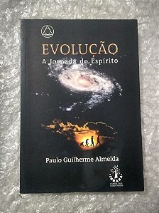 Evolução - A Jornada do Espírito - Paulo Guilherme Almeida