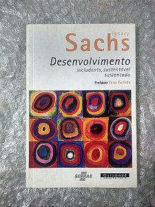 Desenvolvimento: Includente, Sustentável e Sustentado - Ignacy Sachs