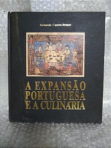 A Expansão Portuguesa e a Culinária - Fernando Castelo-Branco