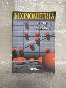 Econometria - Carter Hill, William Griffiths e George Judge