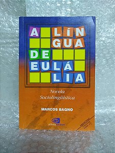 A Língua de Eulália - Marcos Bagno