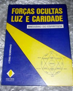 Forças Ocultas, Luz e Caridade - J. Dias Sobrinho