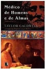 Médico de Homens e de Almas - Taylor Caldwell