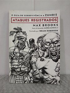 O Guia de Sobrevivência a Zumbis: Ataques Registrados - Max Brooks - HQ