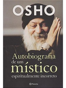 Autobiografia de um místico espiritualmente incorreto - Osho