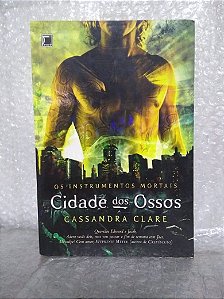 Os Instrumentos Mortais - Cidade dos Ossos - Cassandra Clare - Novo e Lacrado