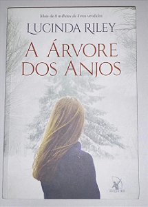 A árvore dos anjos - Lucinda Riley