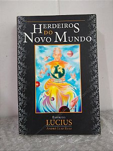 Herdeiros do Novo Mundo - André Luiz Ruiz